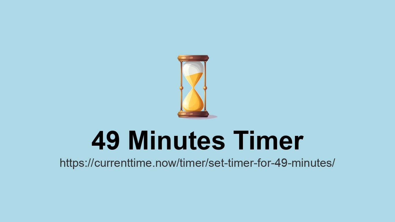 Set Timer for 49 Minutes | Free Online Countdown Clock | CurrentTime.now